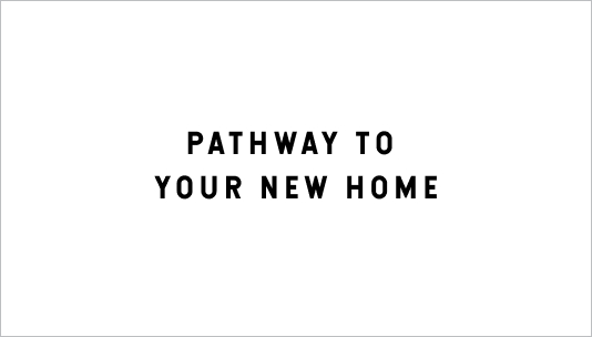 Pathway to Your New Home